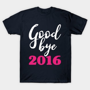 Goodbye 2016 Pink - Happy New Year - Worst Year Ever T-Shirt